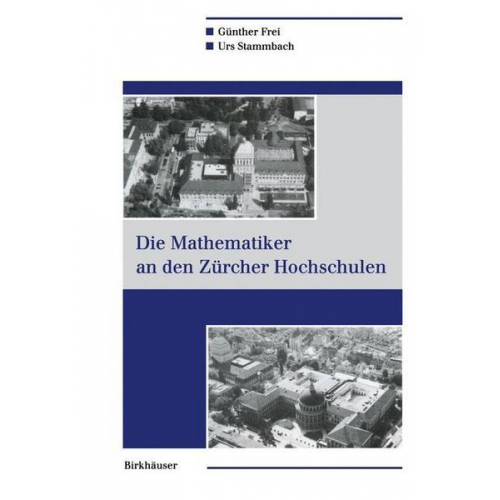 Günther Frei & Urs Stammbach - Die Mathematiker an den Zürcher Hochschulen