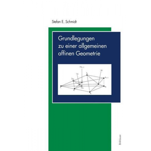 Stefan E. Schmidt - Grundlegungen zu einer allgemeinen affinen Geometrie