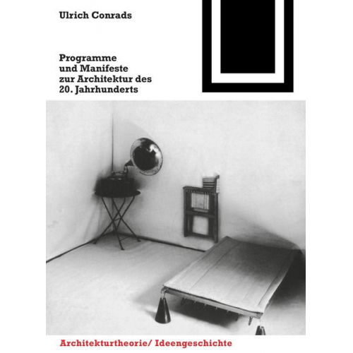 Ulrich Conrads & Peter Neitzke - Programme und Manifeste zur Architektur des 20. Jahrhunderts