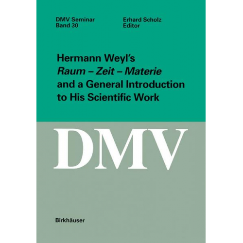 Erhard Scholz - Hermann Weyl’s Raum - Zeit - Materie and a General Introduction to His Scientific Work