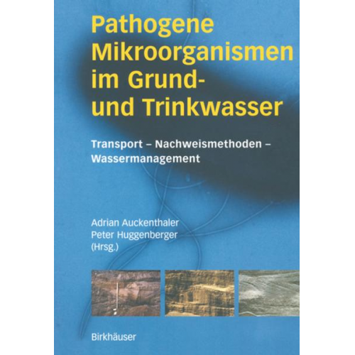 Adrian Auckenthaler & Peter Huggenberger - Pathogene Mikroorganismen im Grund- und Trinkwasser