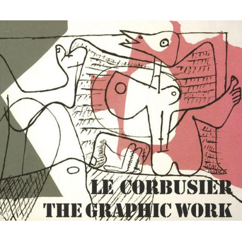 Le Corbusier - Le Corbusier - The Graphic Work / Le Corbusier - Das grafische Werk