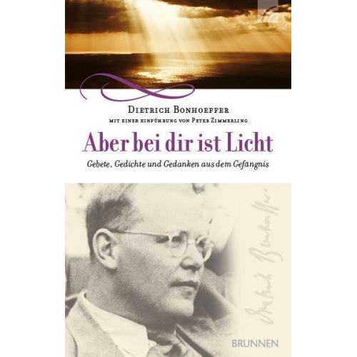 Dietrich Bonhoeffer - Aber bei dir ist Licht