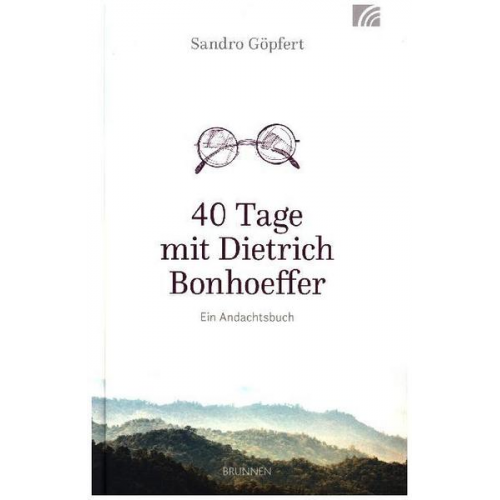 Sandro Göpfert - 40 Tage mit Dietrich Bonhoeffer