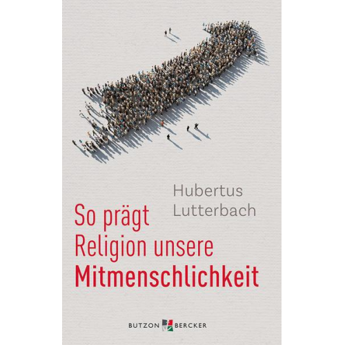 Hubertus Lutterbach - So prägt Religion unsere Mitmenschlichkeit