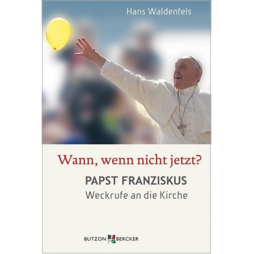 Hans Waldenfels - Wann, wenn nicht jetzt?