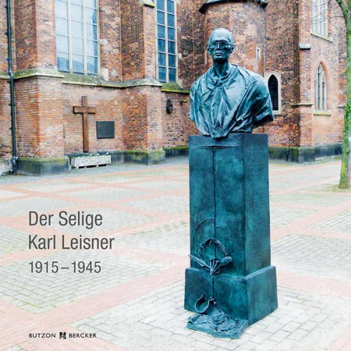 Wilfried Hansmann - Der Selige Karl Leisner 1915 – 1945