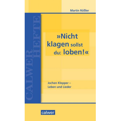 Martin Rössler - »Nicht klagen sollst du: loben«