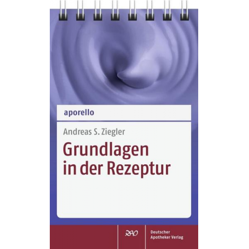 Andreas S. Ziegler - Aporello Grundlagen in der Rezeptur