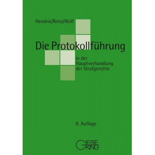 Peter Hendrix & Günter Reiss & Thomas Wolf - Die Protokollführung in der Hauptverhandlung der Strafgerichte