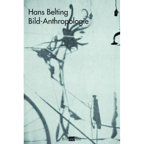 Hans Belting - Bild-Anthropologie