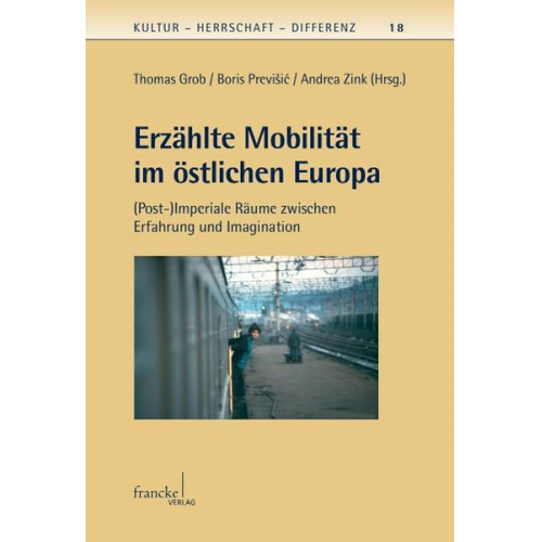 Thomas Grob & Boris Previsic & Andrea Zink - Erzählte Mobilität im östlichen Europa