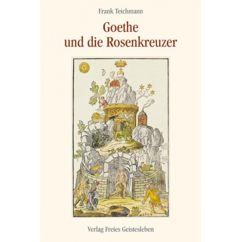 Frank Teichmann - Goethe und die Rosenkreuzer