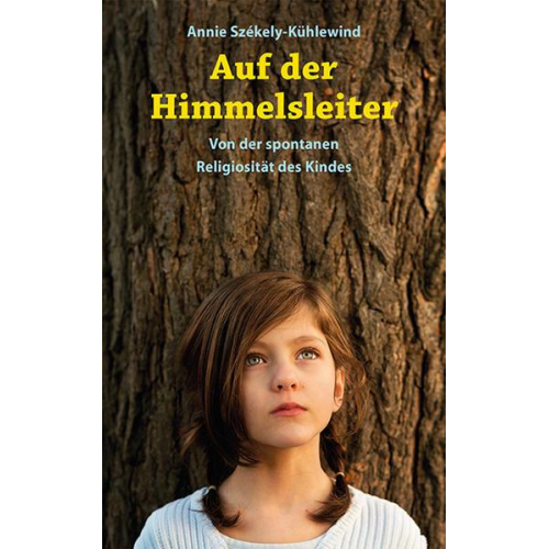 Annie Székely-Kühlewind - Auf der Himmelsleiter