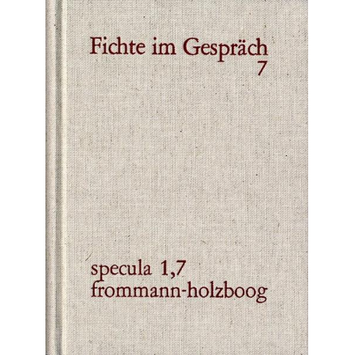 J. G. Fichte im Gespräch / Berichte der Zeitgenossen. Band 7