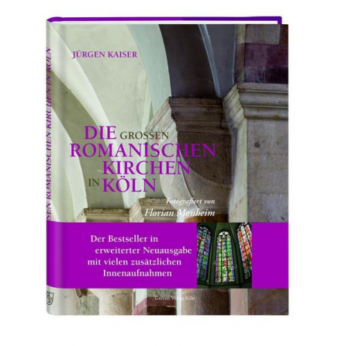 Jürgen Kaiser - Die großen romanischen Kirchen in Köln