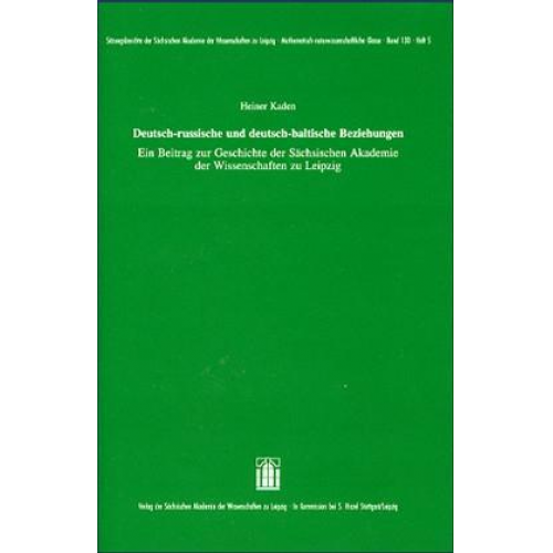 Heiner Kaden - Deutsch-russische und deutsch-baltische Beziehungen - Ein Beitrag zur Geschichte der Sächsischen Akademie der Wisssnschaften