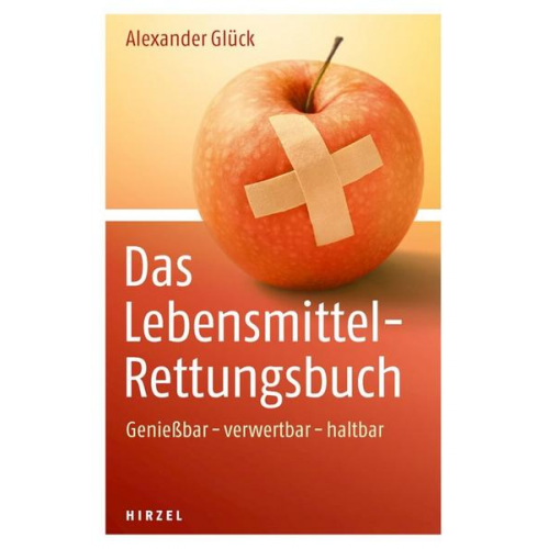 Alexander Glück - Das Lebensmittel-Rettungsbuch