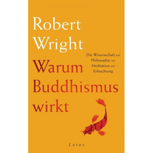 Robert Wright - Warum Buddhismus wirkt