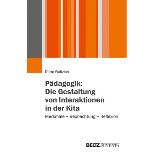 Dörte Weltzien - Pädagogik: Die Gestaltung von Interaktionen in der Kita