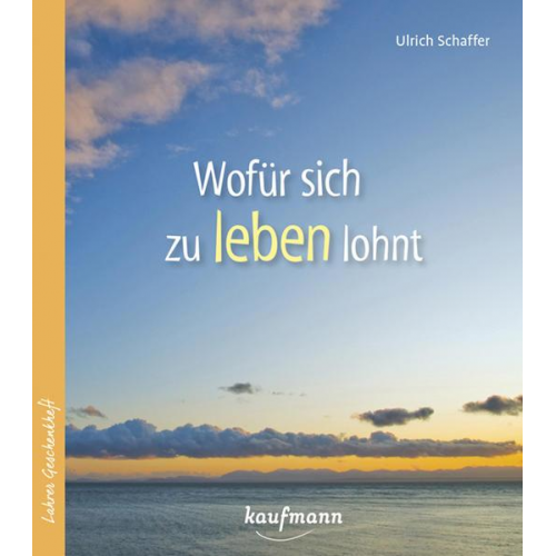 Ulrich Schaffer - Wofür sich zu leben lohnt