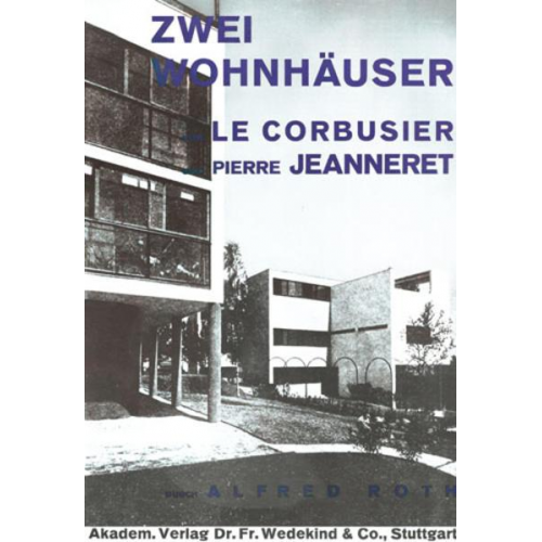 Alfred Roth - Zwei Wohnhäuser von LeCorbusier und Pierre Jeanneret