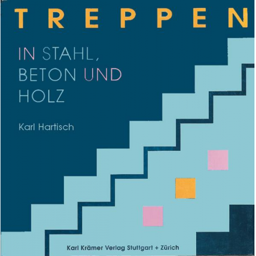 Karl Hartisch - Treppen in Stahl, Holz und Beton