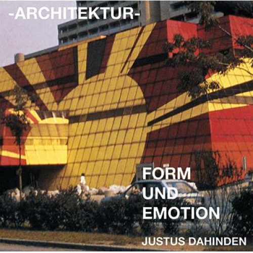 Justus Dahinden - Architektur - Form und Emotion