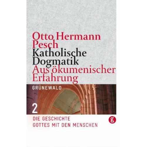 Otto H. Pesch - Katholische Dogmatik. Aus ökumenischer Erfahrung / Katholische Dogmatik