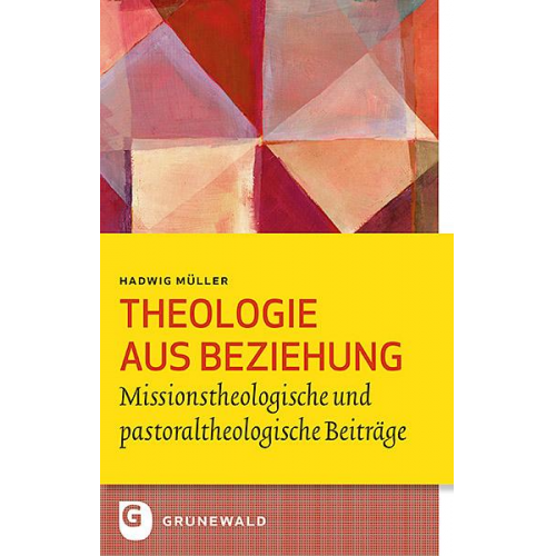 Hadwig Ana Maria Müller - Theologie aus Beziehung