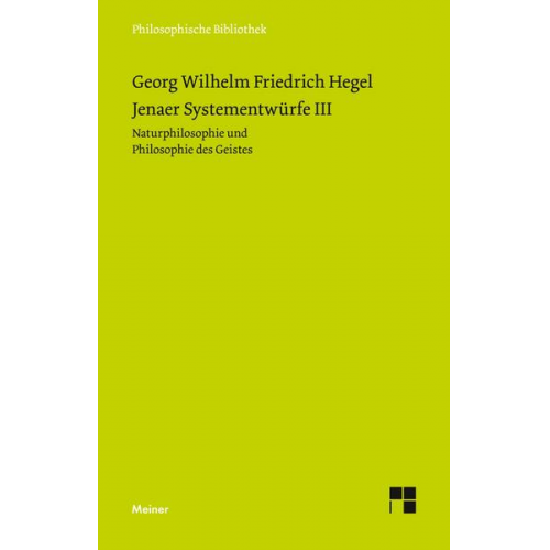 Georg Wilhelm Friedrich Hegel - Jenaer Systementwürfe III