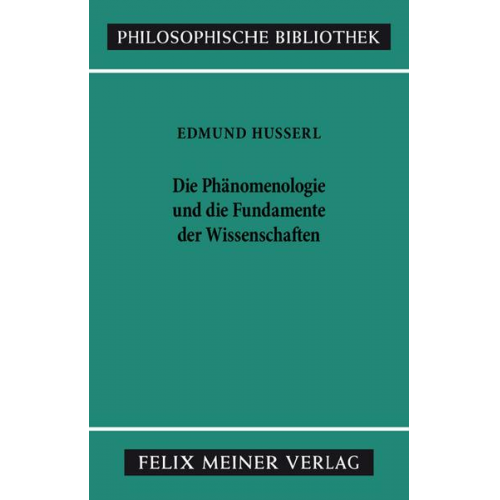 Edmund Husserl - Die Phänomenologie und die Fundamente der Wissenschaften