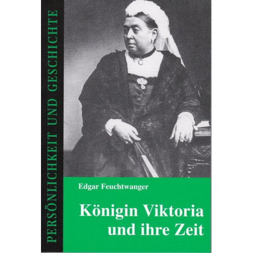 Edgar Feuchtwanger - Königin Viktoria und ihre Zeit