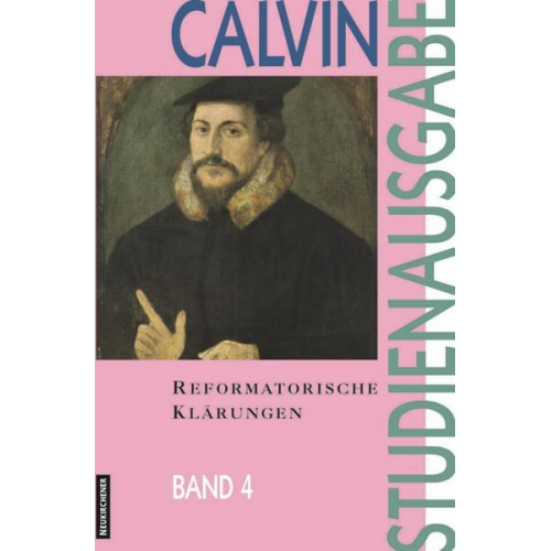 Johannes Calvin - Reformatorische Klärungen