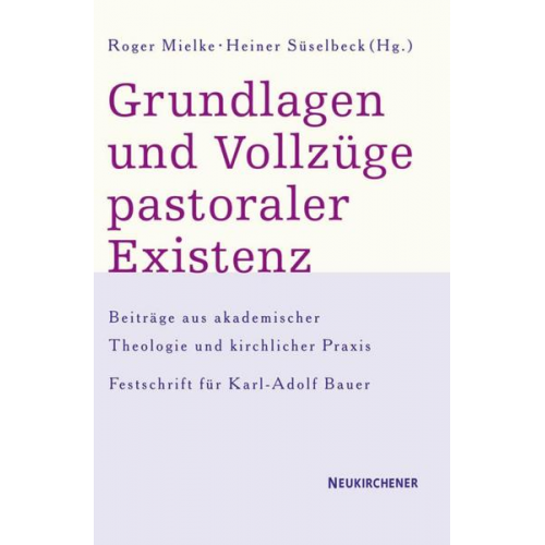 Roger Mielke & Heiner Süselbeck - Grundlagen und Vollzüge pastoraler Existenz