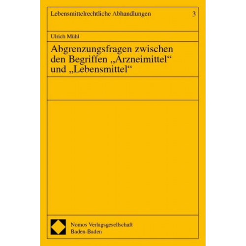 Ulrich Mühl - Abgrenzungsfragen zwischen den Begriffen 'Arzneimittel' und 'Lebensmittel