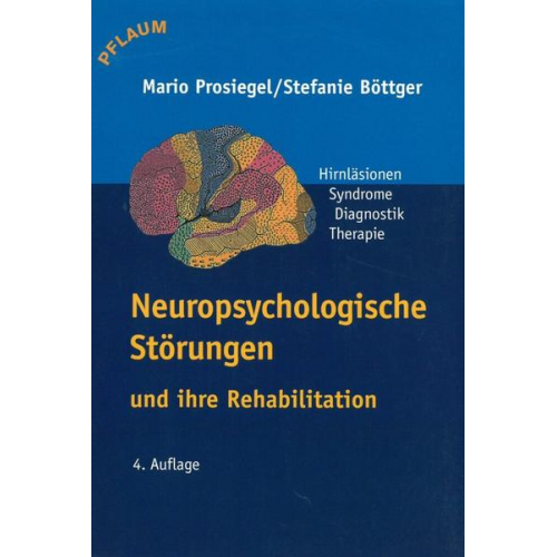 Mario Prosiegel & Stefanie Böttger - Neuropsychologische Störungen und ihre Rehabilitation