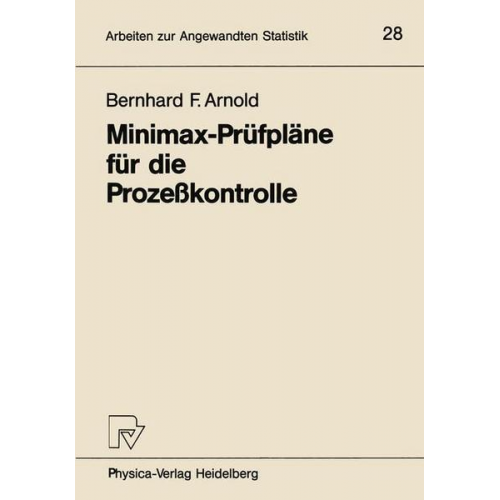 Bernhard F. Arnold - Minimax-Prüfpläne für die Prozeßkontrolle