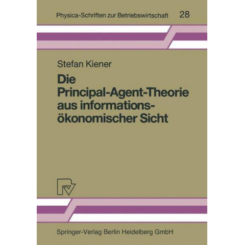 Stefan Kiener - Die Principal-Agent-Theorie aus informationsökonomischer Sicht