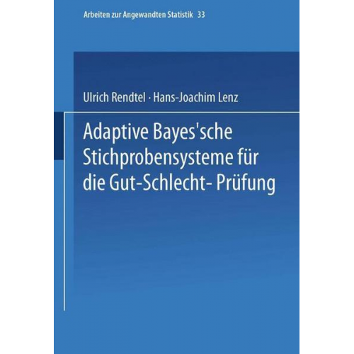 Ulrich Rendtel & Hans-Joachim Lenz - Adaptive Bayes’sche Stichprobensysteme für die Gut-Schlecht-Prüfung