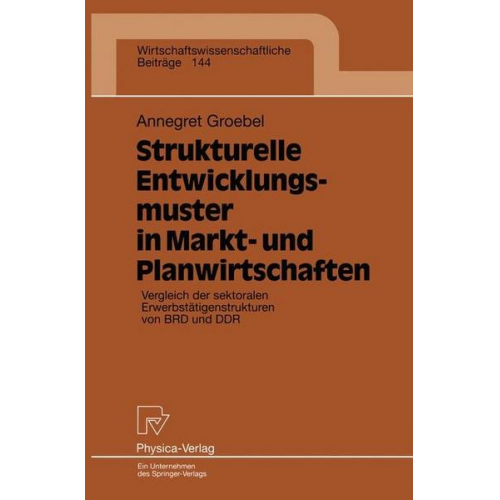 Annegret Groebel - Strukturelle Entwicklungsmuster in Markt- und Planwirtschaften