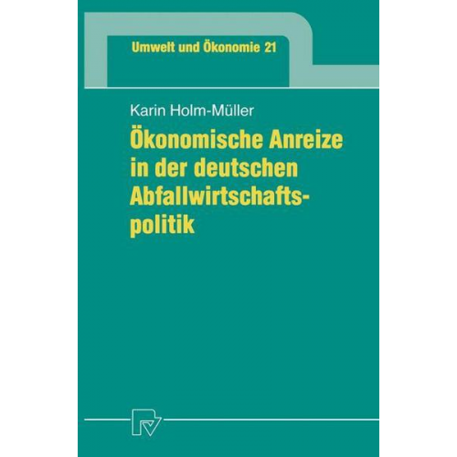 Karin Holm-Müller - Ökonomische Anreize in der deutschen Abfallwirtschaftspolitik