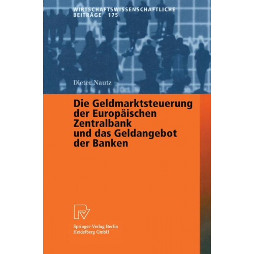 Dieter Nautz - Die Geldmarktsteuerung der Europäischen Zentralbank und das Geldangebot der Banken