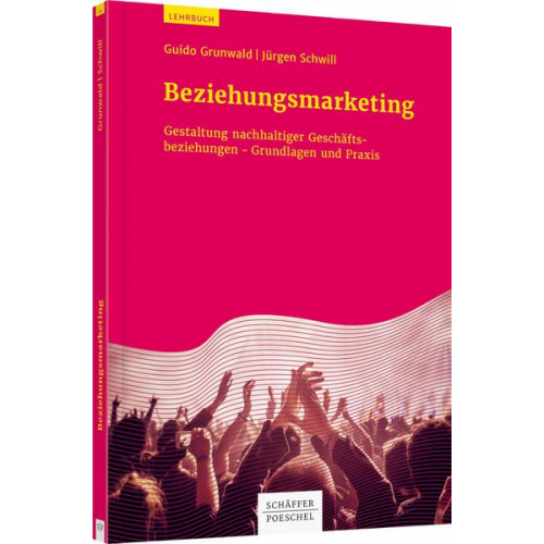 Guido Grunwald & Jürgen Schwill - Beziehungsmarketing