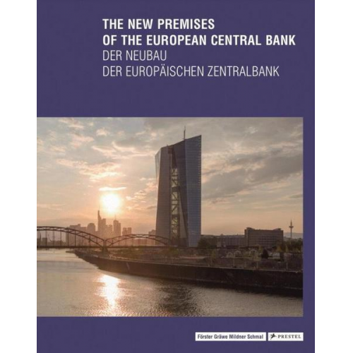 The New Premises of the European Central Bank - Der Neubau der Europäischen Zentralbank