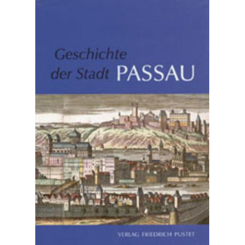 Egon Boshof & Walter Hartinger & Maximilian Lanzinner - Geschichte der Stadt Passau