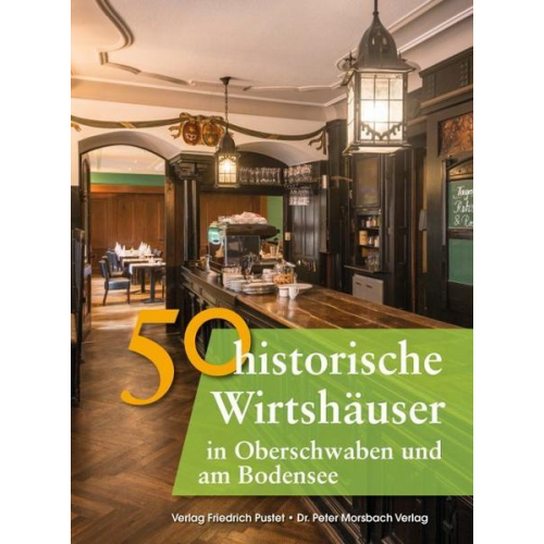 Franziska Gürtler & Bastian Schmidt & Richter Gerald - 50 historische Wirtshäuser in Oberschwaben und am Bodensee