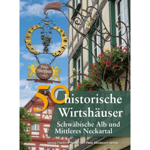 Franziska Gürtler & Bastian Schmidt & Richter Gerald - 50 historische Wirtshäuser Schwäbische Alb und Mittleres Neckartal