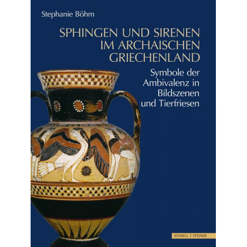 Stephanie Böhm - Sphingen und Sirenen im archaischen Griechenland