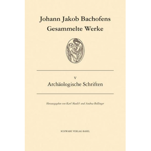 Johann J. Bachofen - Gesammelte Werke / Archäologische Schriften